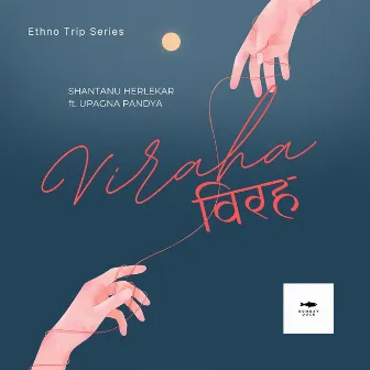 Viraha - Ethno Trip Series by Shantanu Herlekar