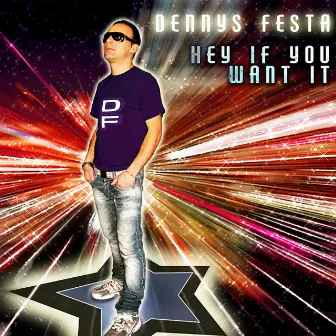 Hey If You Want It by Dennys Festa