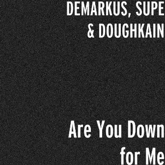 Are You Down for Me by Supe