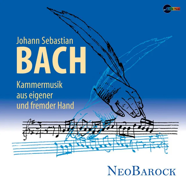 Bach: Kammermusik aus eigener und fremder Hand