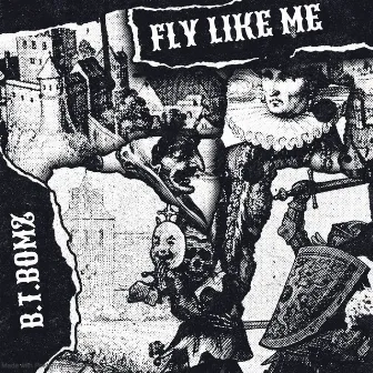 Fly Like Me by B.T.BOMZ