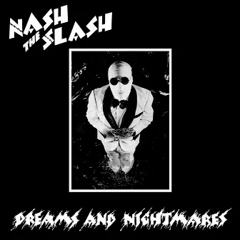 Dreams and Nightmares (2016 Remaster) by Nash The Slash