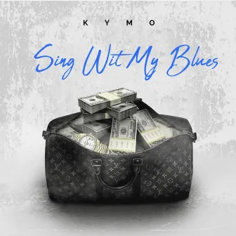 Sing Wit My Blues by KYMO