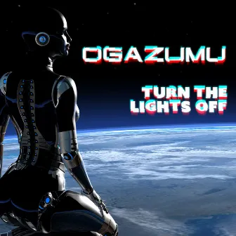 Turn The Lights Off by OGAZUMU