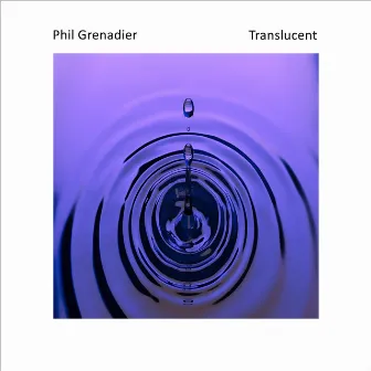 Translucent by Phil Grenadier