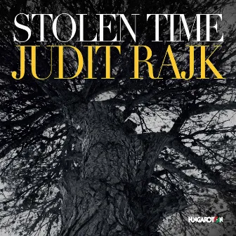 Stolen Time by Judit Rajk