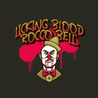 licking blood by Rocco Bell'