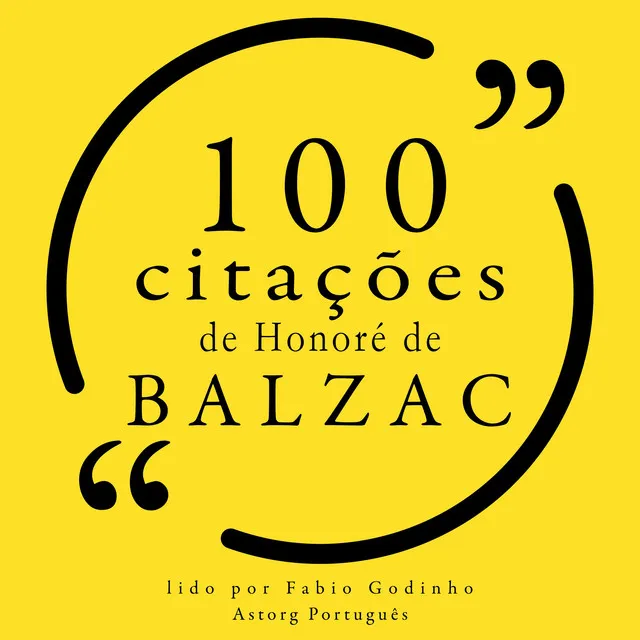 100 citações de Honoré de Balzac (Recolha as 100 citações de)