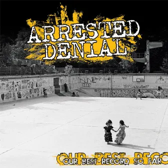 Our Best Record So Far by Arrested Denial