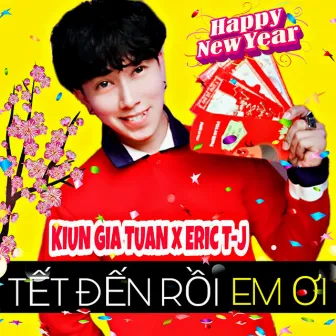 Tết Đến Rồi Em Ơi by DJ Eric T-J