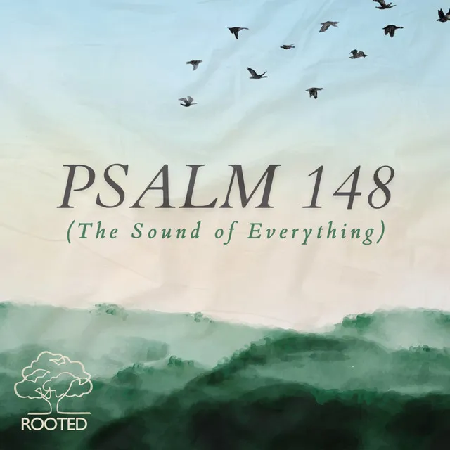 Psalm 148 (The Sound Of Everything)