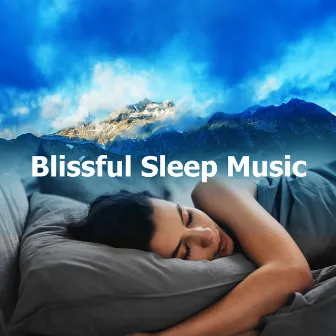 Blissful Sleep Music by Ambient Music Sleep Therapy