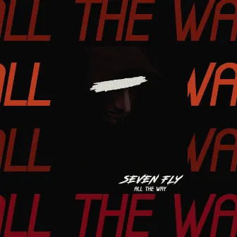 All the Way by Seven Fly