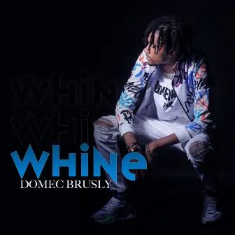 Whine by Domec Brusly