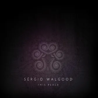 This Place by Sergio Walgood