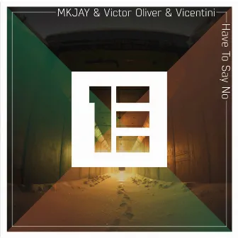 Have to Say No - Single by Victor Oliver & Vicentini