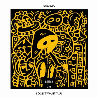 I Don't Want You by Sabama