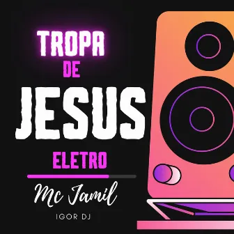 Tropa de Jesus Eletro by Junior Souto