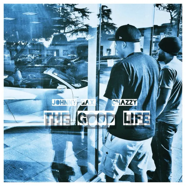 The Good Life (feat. Chazzy) - Single