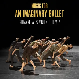 Music for an Imaginary Ballet - Selma Mutal & Vincent Leibovitz by Vincent Leibovitz