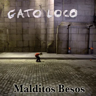 Malditos Besos by Gato Loco