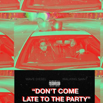 DONT COME LATE TO THE PARTY by Wave Diesel