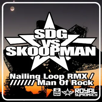 Nailing Loop / Man of Rock by Skoopman