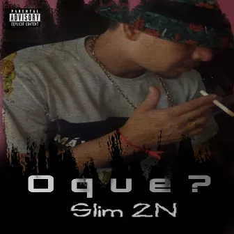 O Que? by Slim 2N