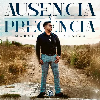 Ausencia y Precencia by Marco Araiza