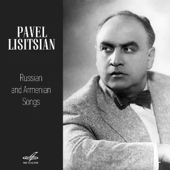 Pavel Lisitsian. Russian and Armenian Songs by Pavel Lisitsian