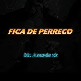 Fica de perreco by Mc Juanzin zz