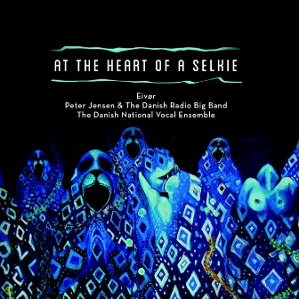 At The Heart Of A Selkie by The Danish Radio Big Band