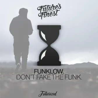 Don't Fake the Funk. by Funklow.