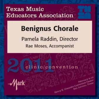 2011 Texas Music Educators Association (TMEA): Benignus Chorale by Benignus Chorale