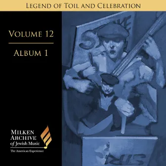 Milken Archive Digital Volume 12, Album 1: Legend of Toil and Celebration - Songs of Solidarity, Social Awareness, and Yiddish Americana by Amy Goldstein