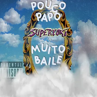 Pouco Papo & Muito Baile by Superxoki