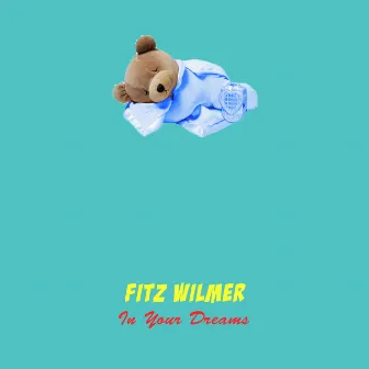 In Your Dreams by Fitz Wilmer