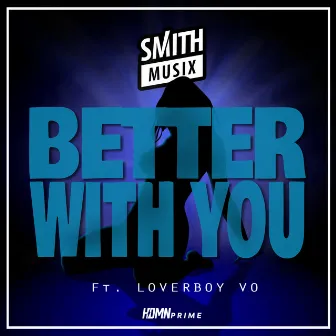 Better with You by SMiTHMUSiX