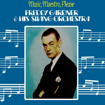 Music, Maestro, Please by Freddy Gardner & His Swing Orchestra