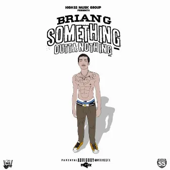 Something Outta Nothing by Brian G