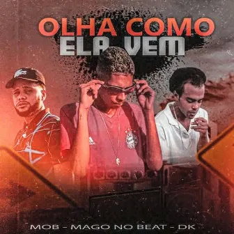 Olha Como Ela Vem by Mc Mob