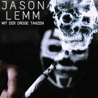 Mit Der Droge Tanzen by Jason Lemm