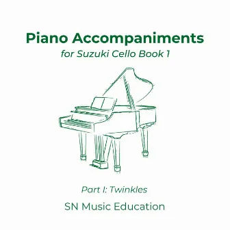 Piano Accompaniments for Suzuki Cello Book 1, Pt. I: Twinkles by SN Music Education