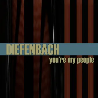 You're My People by Diefenbach