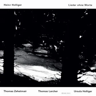 Holliger: Lieder ohne Worte by Thomas Larcher