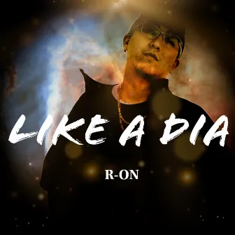 LIKE A DIA by R-ON