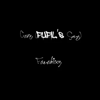 Care (PUPIL's Song) by Fanaticus