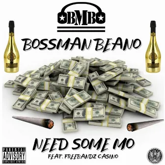 Need Some Mo by Bossman Beano