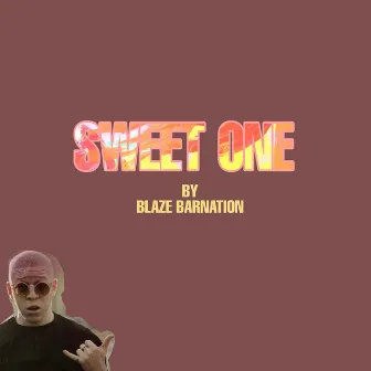 Sweet One by Blaze Barnation