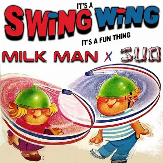 Swing Wing by Milk Man